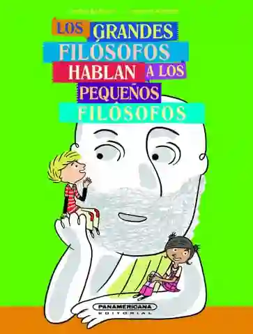 Los Grandes Filósofos Hablan a Los Pequeños Filósofos