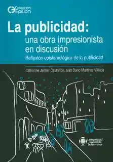 La publicidad: una obra impresionista de discusión. Reflexión epistemológica de la publicidad