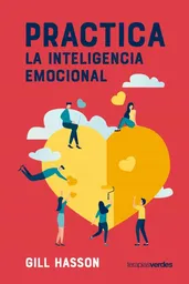 Practica la Inteligencia Emocional - Gill Hasson