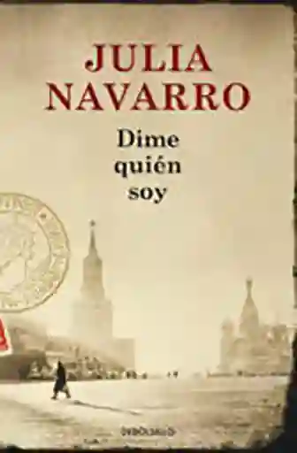 Dime Quién Soy - Julia Navarro