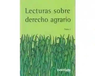 Lecturas Sobre Derecho Agrario. Tomo 1