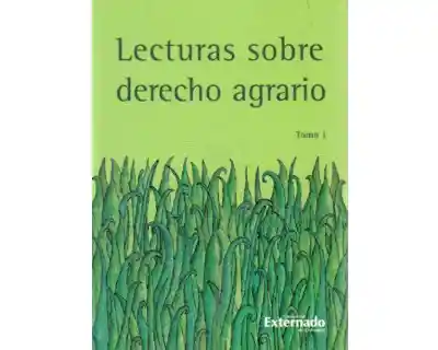 Lecturas Sobre Derecho Agrario. Tomo 1