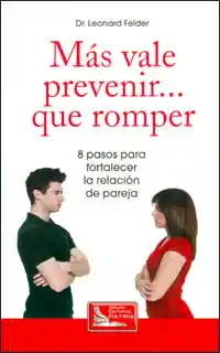 Más vale prevenir... que romper: ocho pasos para fortaleces la relación de pareja