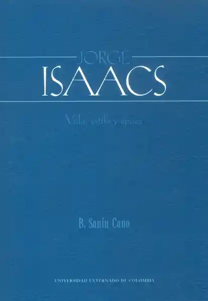 Jorge Isaacs. Vida, estilo y época