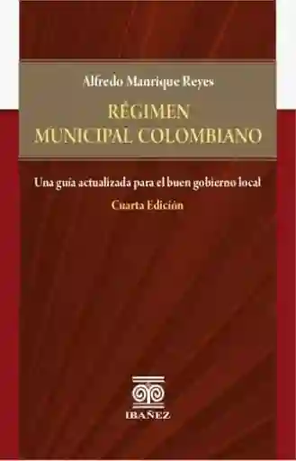 Régimen Municipal Colombiano - Alfredo Manrique Reyes