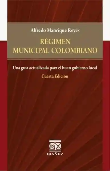 Régimen Municipal Colombiano - Alfredo Manrique Reyes