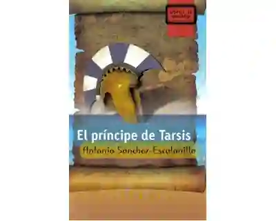 El Tiempo Príncipe De Tarsis - Antonio Sánchez-Escalonilla