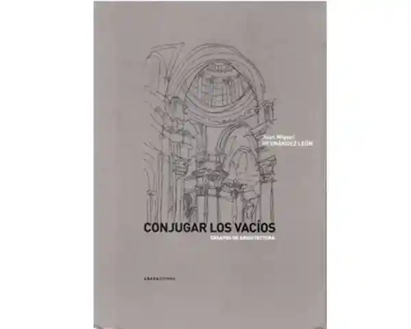 Conjugar Los Vacíos Ensayos de Arquitectura