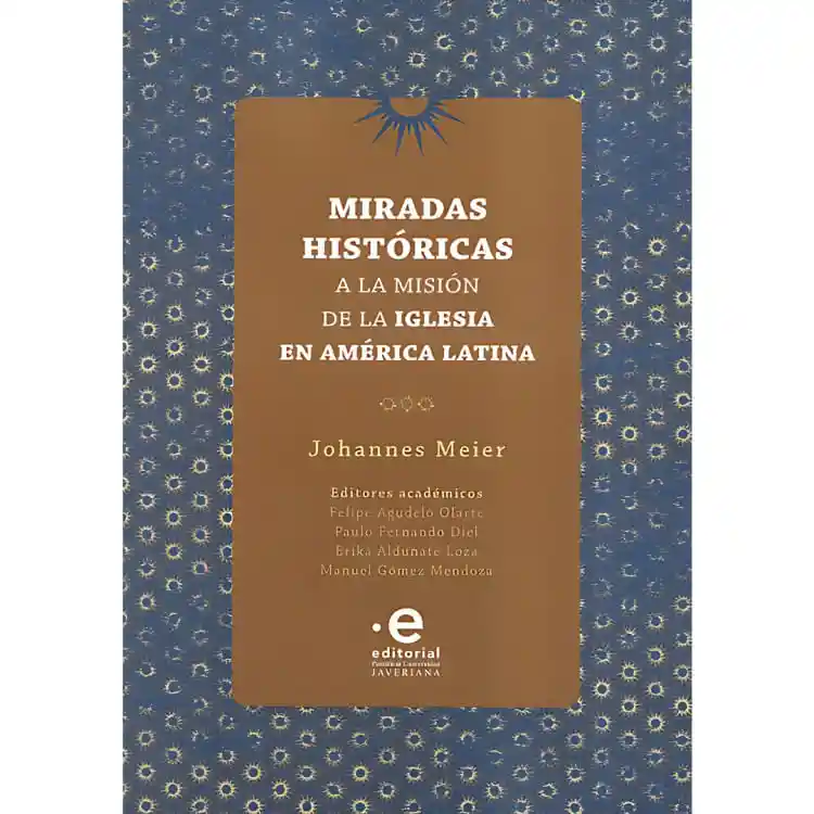 Miradas Historicas a La Mision de La Iglesia en America Latina