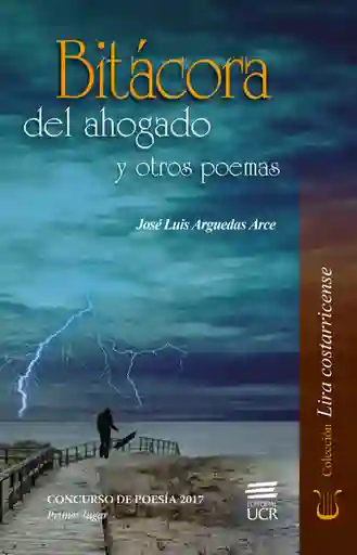 Bitácora Del Ahogado y Otros Poemas - José Luis Arguedas Arce