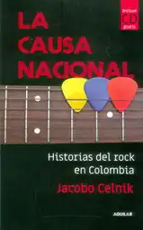 La Causa Nacional Historias Del Rock en Colombia Incluye Cd