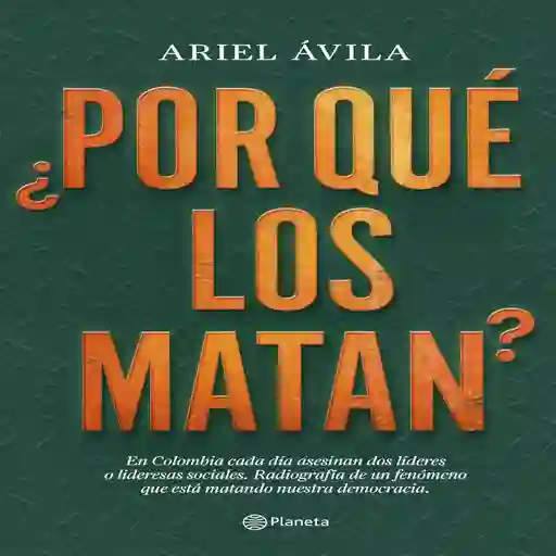 ¿Por Qué los Matan? - Ariel Ávila Martínez