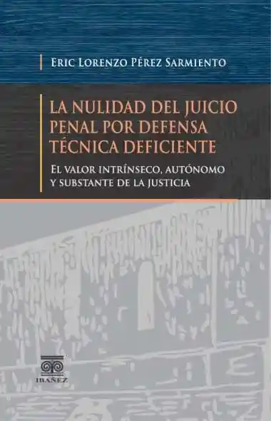La Nulidad Del Juicio Penal Por Defensa Técnica Deficiente