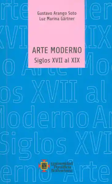 Arte Moderno. Siglos Xvll al Xix - Gustavo Arango y Luz Gärtner