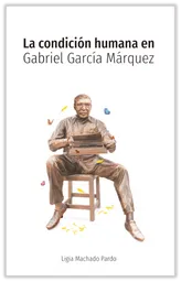 La Condición Humana en Gabriel García Márquez