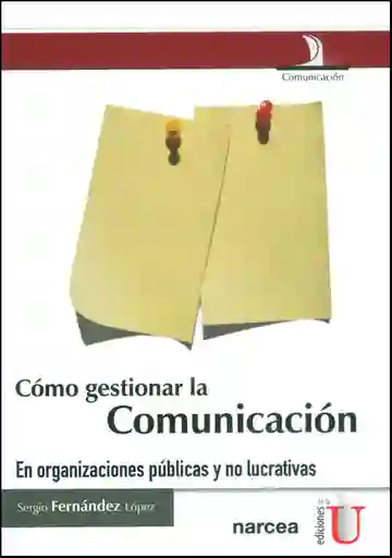 Cómo gestionar la comunicación. En organizaciones públicas y no lucrativas