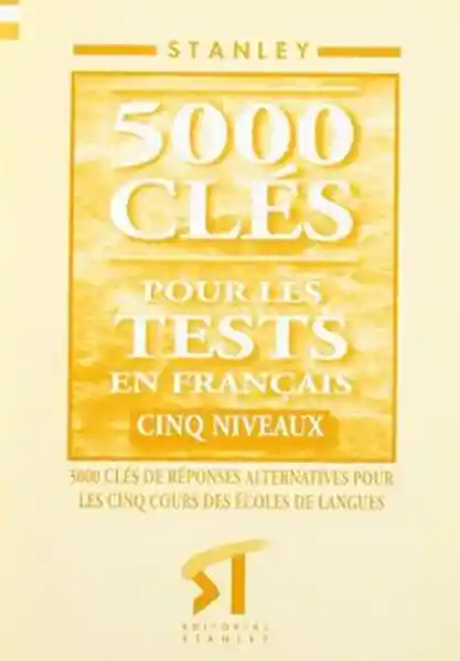 5000 Clés Pour Les Tests en Franais Cinq Niveaux
