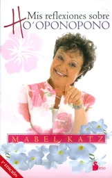 Mis Reflexiones Sobre Ho´Oponopono - Mabel Katz