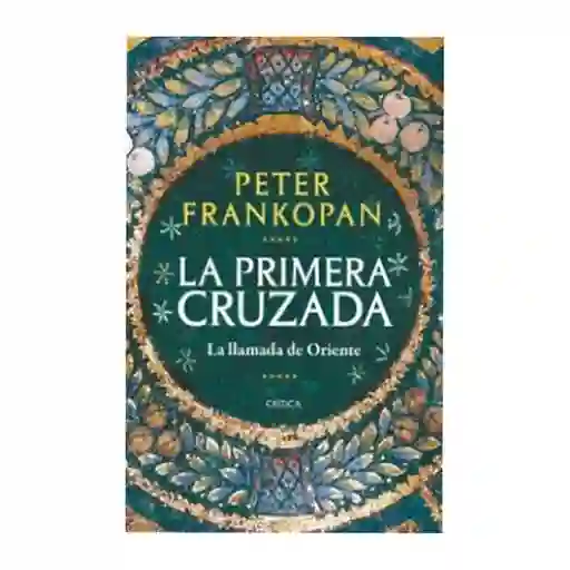 La Primera Cruzada - Peter Frankopan