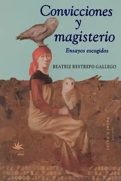 Convicciones y Magisterio. Ensayos - Beatriz Restrepo Gallego