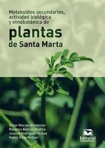 Metabolitos Secundarios Actividad Biológica y Etnobotánica de Plantas de Santa Marta
