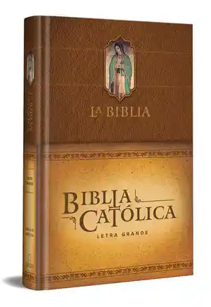 La Biblia Católica. Edición Letra Grande Color Marrón Con Virgen de Guadalupe en Cubierta / Pd