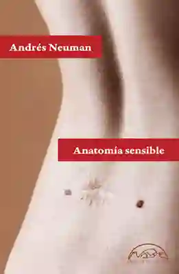Anatomía Sensible - Andrés Neuman