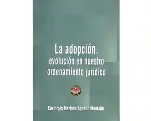 La Adopción Evolución en Nuestro Ordenamiento Jurídico