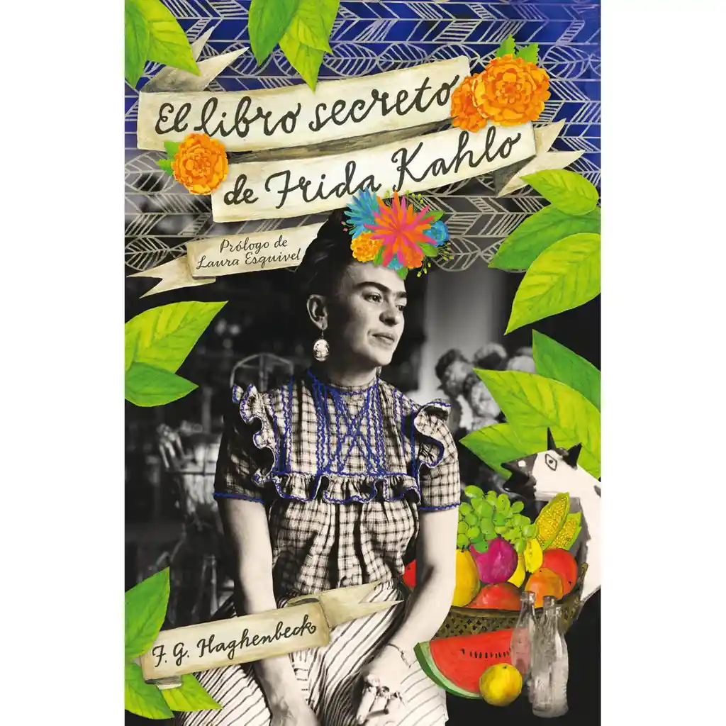 El Libro Secreto de Frida Kahlo - Francisco G Haghenbeck