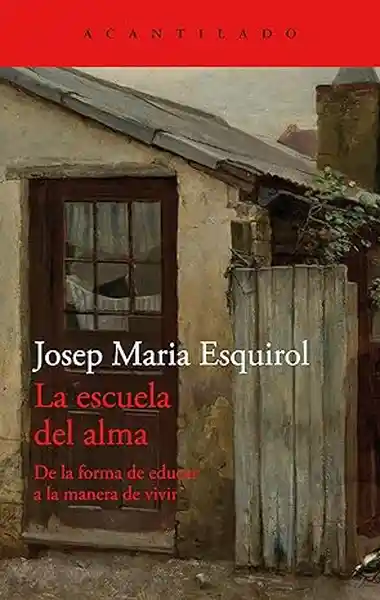 La Escuela Del Alma - Esquirol Josep Maria