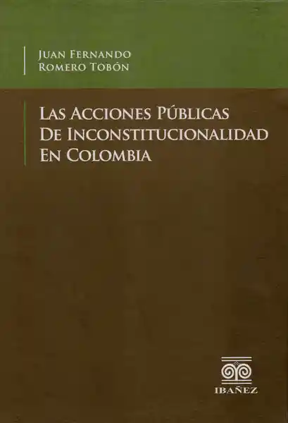 Las Acciones Públicas de Inconstitucionalidad en Colombia