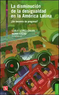 La disminución de la desigualdad en la América Latina. ¿Un decenio de progreso?