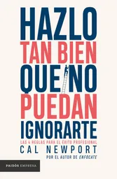 Hazlo Tan Bien Que No Puedan Ignorarte Cal Newport