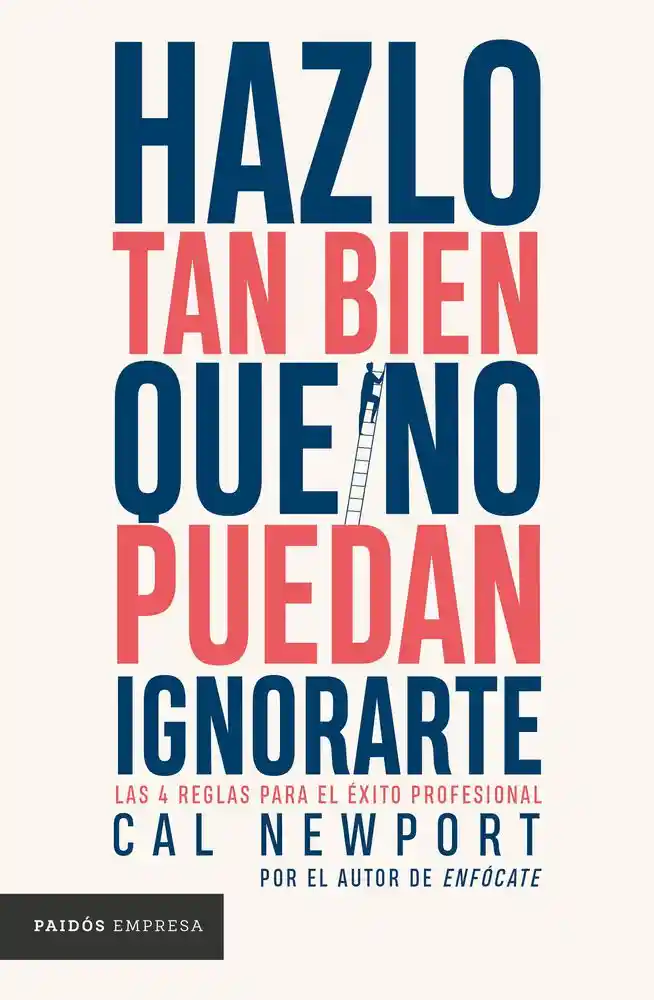 Hazlo Tan Bien Que No Puedan Ignorarte Cal Newport
