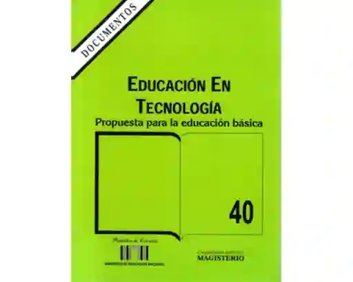 Educación en Tecnología Propuesta Para la Educación Básica