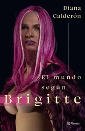 El Mundo Según Brigitte Diana Calderón Fernández