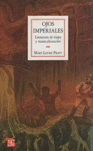 Ojos Imperiales. Literatura de Viajes y Transculturación