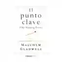 El Punto Clave - Malcon Gladwell