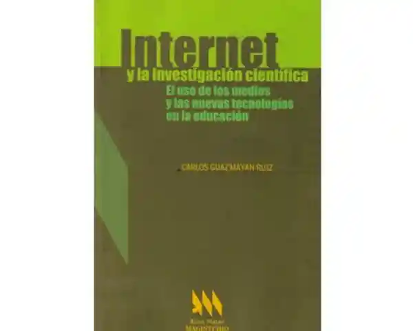 Internet y la investigación científica. El uso de los medios y las nuevas tecnologías en la educación