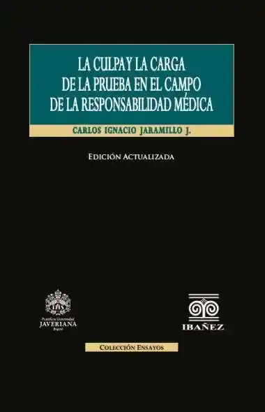 La Culpa y La Carga de La Prueba en El Campo de La Responsabilidad Médica