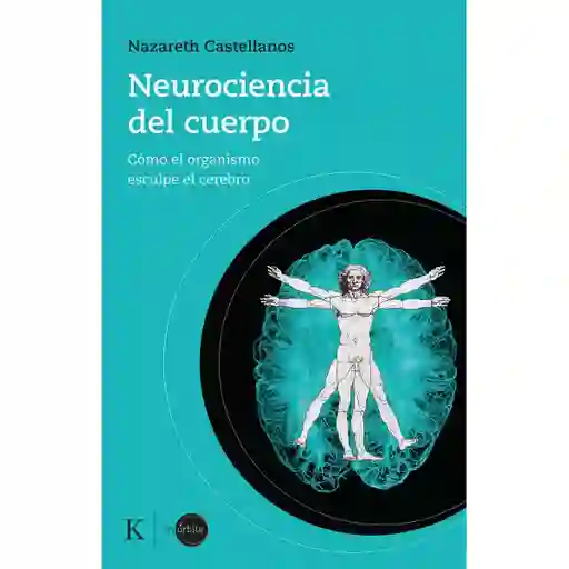 Neurociencia Del Cuerpo Como el Organismo - Nazareth Castellanos
