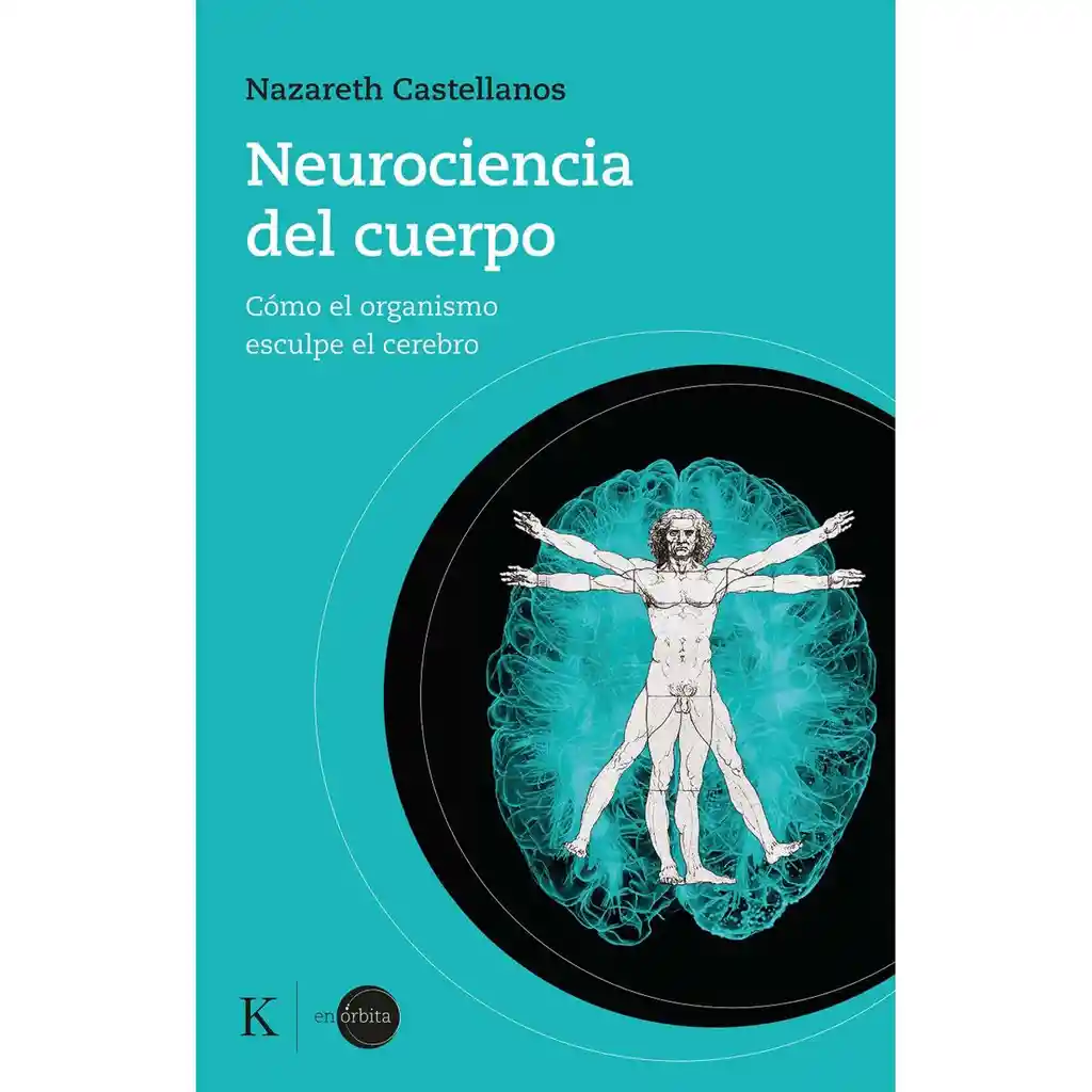 Neurociencia Del Cuerpo Como el Organismo - Nazareth Castellanos