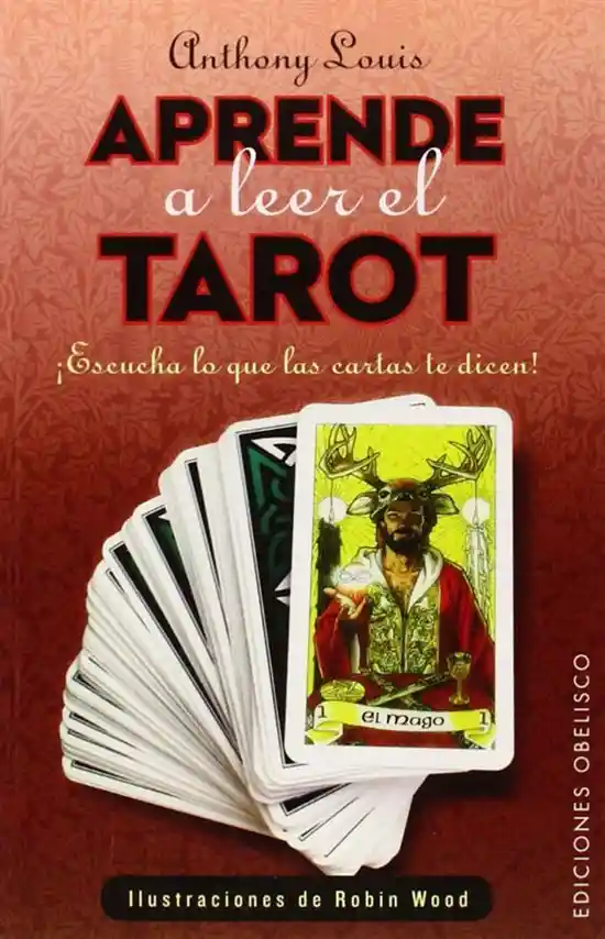 Aprende a Leer el Tarot: Escucha lo Que Las Cartas te Dicen