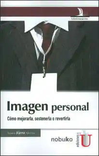 Imagen Personal Cómo Mejorarla Sostenerla o Revertirla