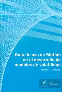 Guía de Uso en Matlab en el Desarrollo de Modelos de Volatilidad