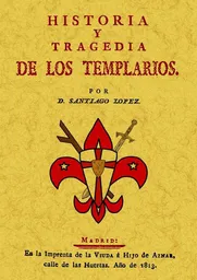 Historia y Tragedia de Los Templarios - Santiago López