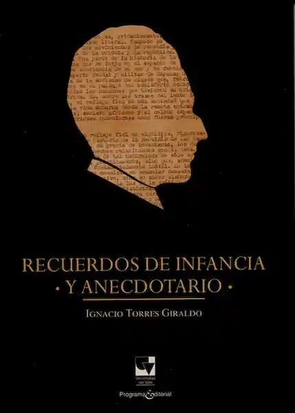 Recuerdos de Infancia y Anecdotario - Ignacio Torres Giraldo