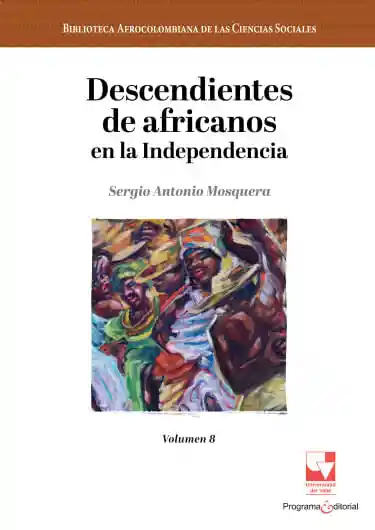 Descendientes de Africanos en La Independencia Volumen 8