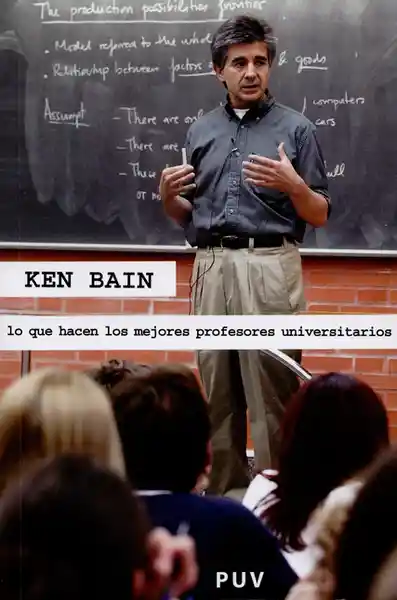 Lo Que Hacen Los Mejores Profesores Universitarios - Ken Bain