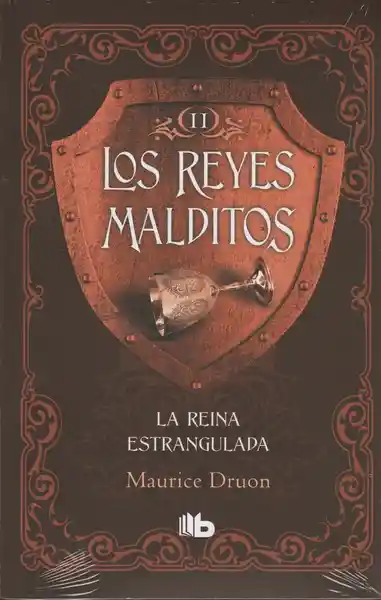 Los Reyes Malditos Ii la Reina Estrangulada - Maurice Druon